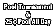 25¢ Pool All Day